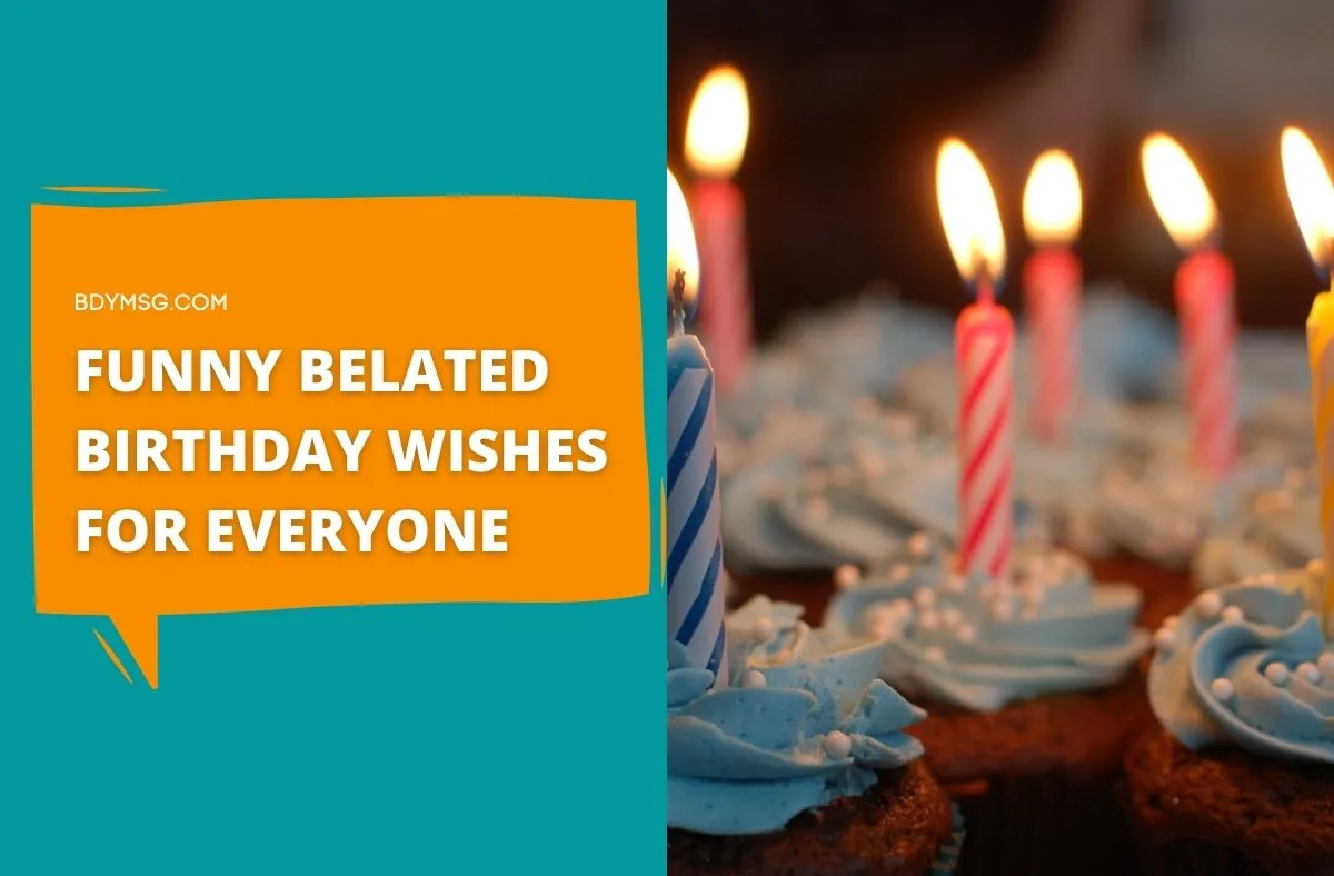 Funny Belated Birthday Wishes for Everyone