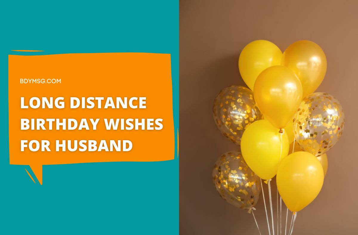 110 Long Distance Birthday Wishes For Husband BDYMSG