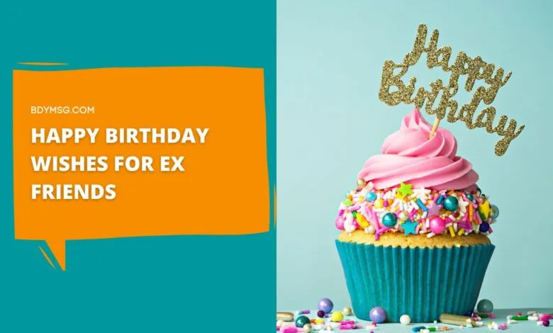 Birthday Wishes for Ex Friends